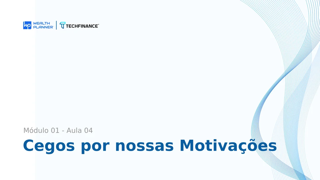 Aula 04 - Cegos por nossas motivações