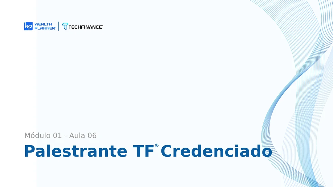 Aula 06 - Palestrante TechFinance® Credenciado