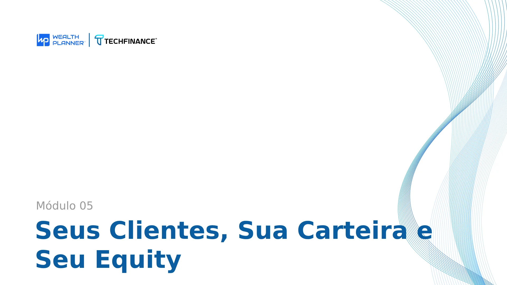 Aula 12 - Seus Clientes, Sua Carteira e Seu Equity