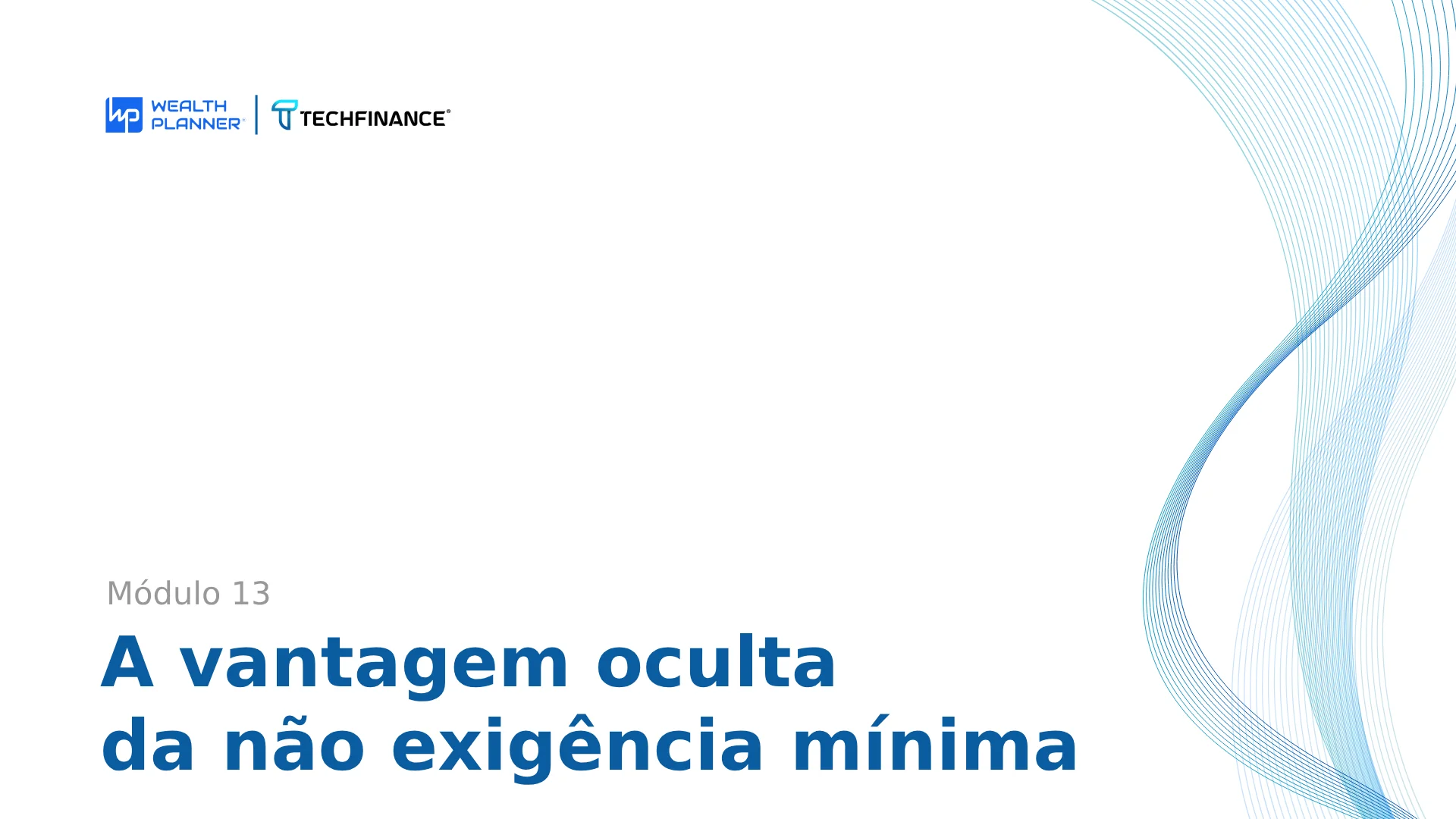 Aula 03: A vantagem oculta da não exigência mínima