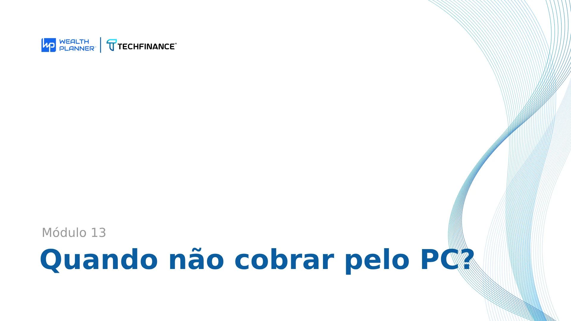 Aula 05: Quando não cobrar pelo PC?
