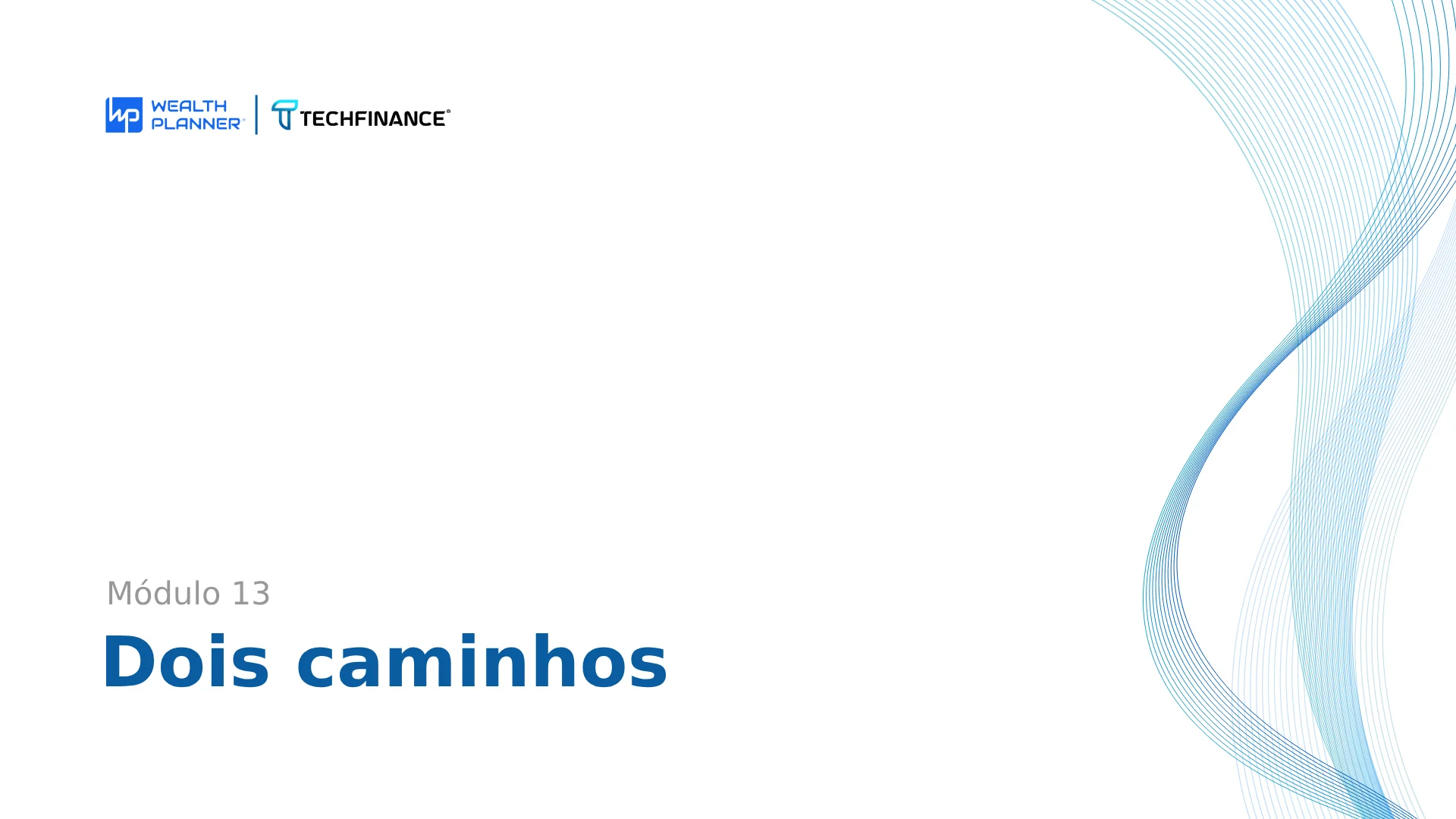 Aula 13: Dois caminhos