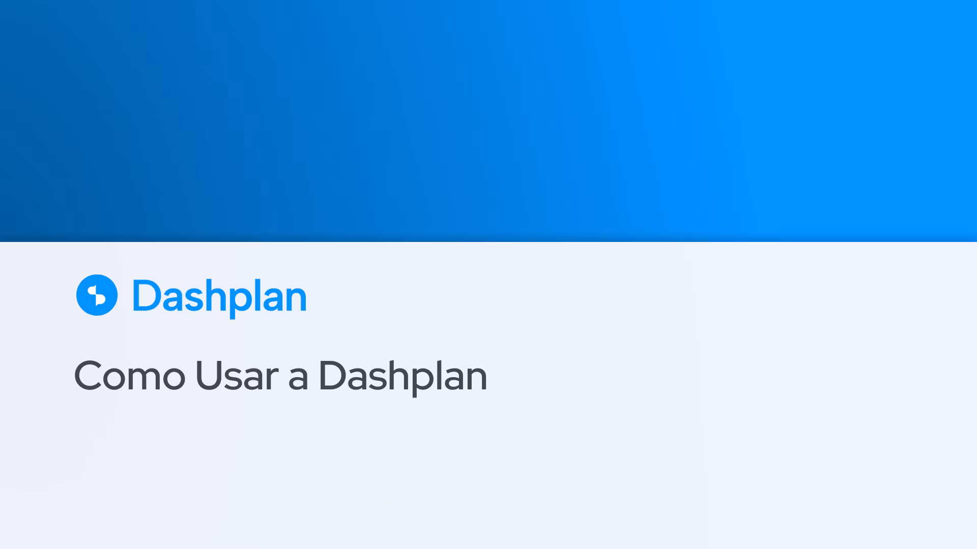 Aula Bônus - Revisão - Como usar a Dashplan